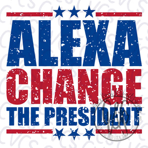 Alexa, Change The President