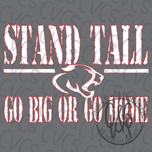 Stand Tall Go Big or Go Home - Cougars