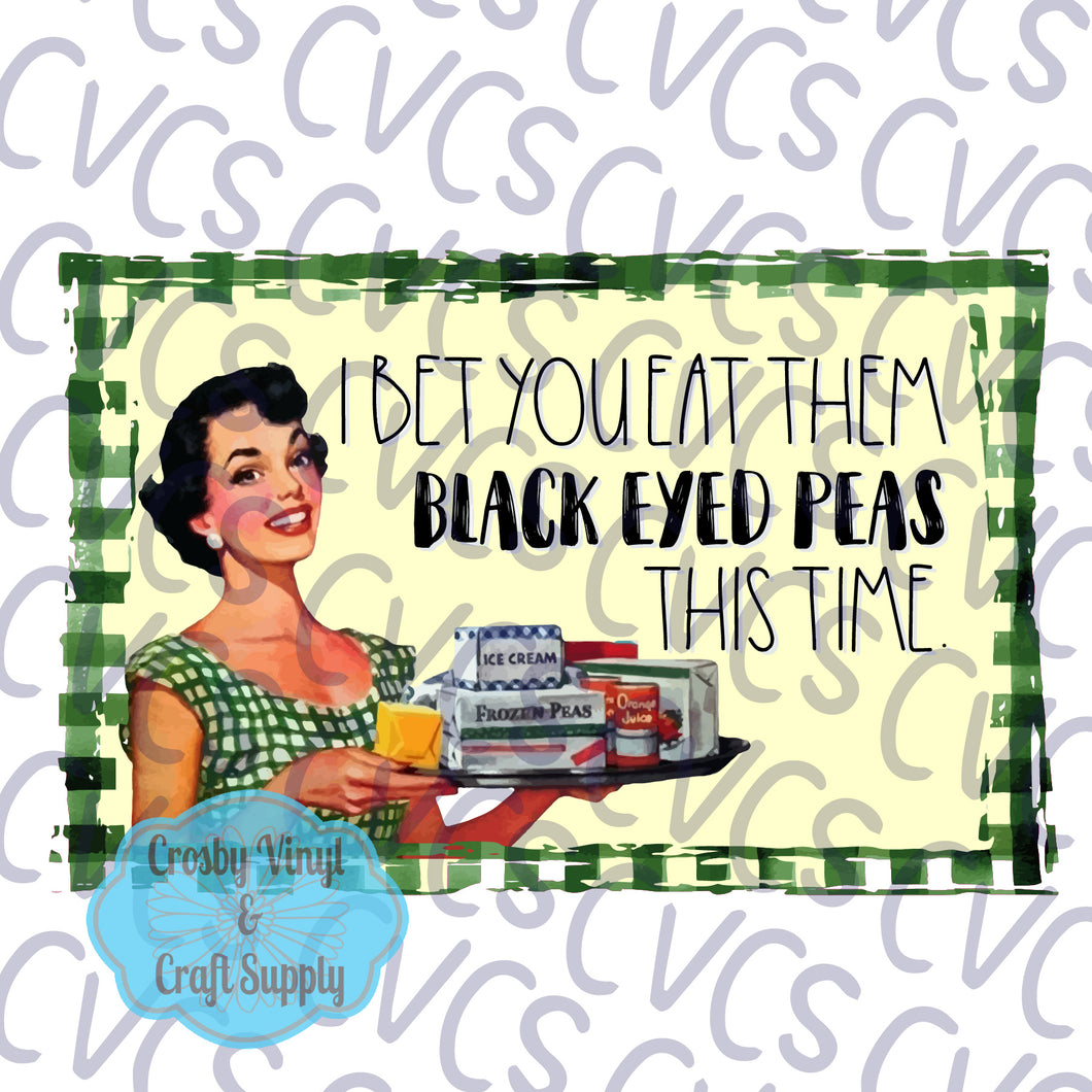 Bet You Eat Those Black Eyed Peas
