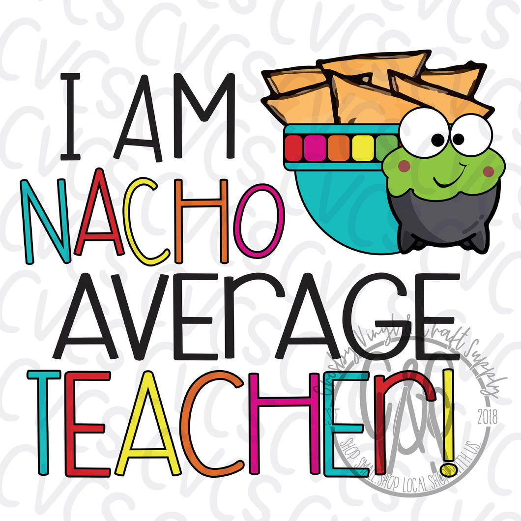 I Am Nacho Average Teacher